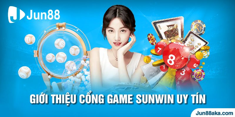 Giới thiệu cổng game Sunwin uy tín