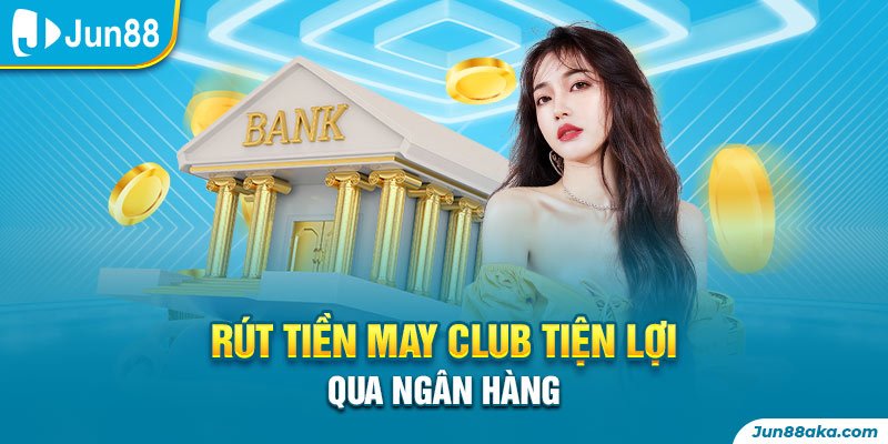 Hướng dẫn người chơi nạp tiền May Club qua ngân hàng